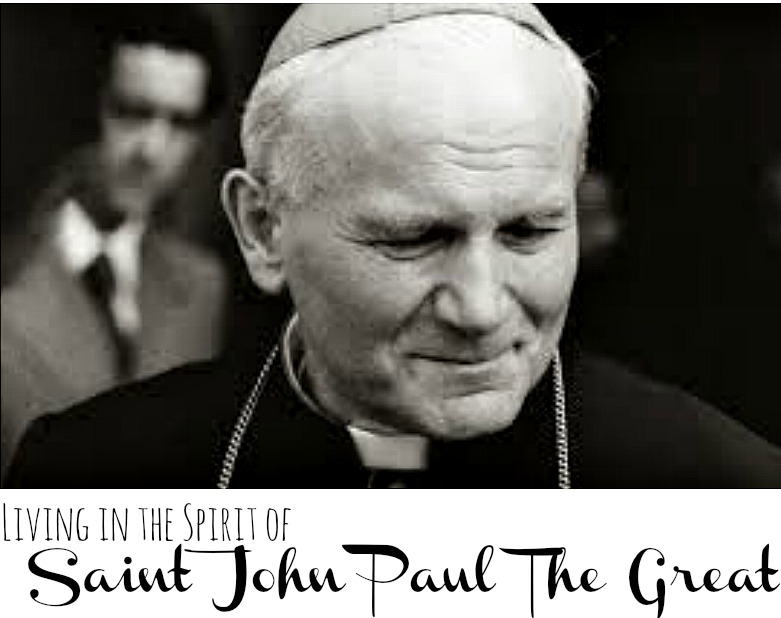 living in the spirit of saint john paul the great