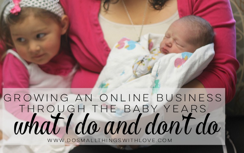 growing an online business through the baby years what I do and don't do