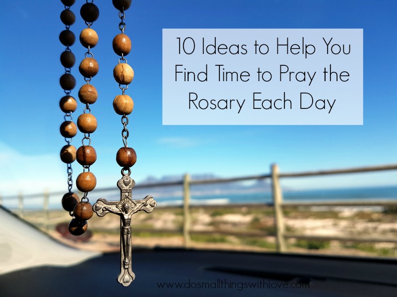 10 ideas to help pray the rosary every day